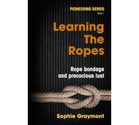 Pioneering-Book 1, Learning The Ropes: F/m, rope bondage, power play and sexual discoveries at scout camp