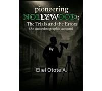 Pioneering NOLLYWOOD: The Trials And The Errors (An Autoethnographic Account)