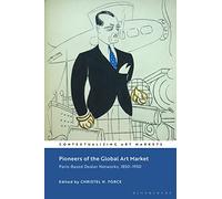 Pioneers of the Global Art Market: Paris-Based Dealer Networks, 1850-1950