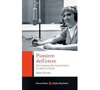 Pioniere dell'etere. Dieci donne che hanno fatto la radio in Italia