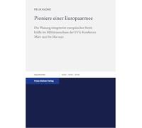 Pioniere Einer Europaarmee: Die Planung Integrierter Europaischer Streitkrafte Im Militarausschuss Der Evg-konferenz Marz 1951 Bis Mai 1952: 38