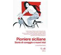 Pioniere siciliane. Storie di coraggio e nuovi inizi