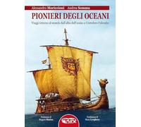 Pionieri degli oceani. Viaggi intorno al mondo dall'alba dell'uomo a Cristofo Colombo