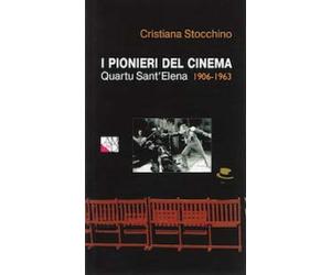 PIONIERI DEL CINEMA. QUARTU. S.ELENA 1906-1963