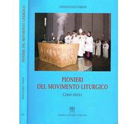 Pionieri del movimento liturgico. Cenni storici