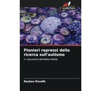 Pionieri repressi della ricerca sull'autismo: e i meccanismi dell'effetto Matilda