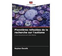Pionnières refoulées de la recherche sur l'autisme: et les mécanismes de l'effet Matilda