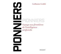 Pionniers: Voyage aux frontières de l'intelligence artificielle