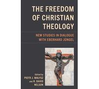 Piotr J. Malysz The Freedom of Christian Theology (Copertina rigida)