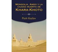 Piotr Kozlov Kozlov, Piot Mongolia, Amdo y la ciudad muerta (Copertina rigida)