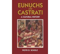 Piotr O. Scholz Eunuchs and Castrati (Copertina rigida)