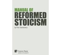 Piotr Stankiewicz Manual of Reformed Stoicism (Tascabile) Philosophy
