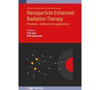 Piotr Zygmanski Nanoparticle Enhanced Radiation Therapy (Copertina rigida)