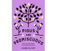 Pious and promiscuous: Life, love and family in Presbyterian Ulster