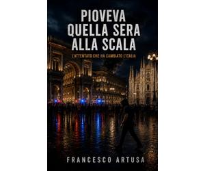 PIOVEVA QUELLA SERA ALLA SCALA