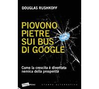 Piovono pietre sui bus di Google. Come la crescita è diventata nemica della prosperità