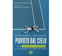PIOVUTO DAL CIELO - COME JANNIK SINNER STA CAMBIANDO LA STORIA DEL TENNIS -