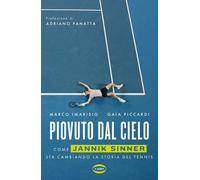 PIOVUTO DAL CIELO - COME JANNIK SINNER STA CAMBIANDO LA STORIA DEL TENNIS -