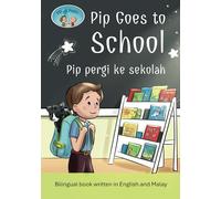 Pip and Pepper: Pip Goes to School / Pip pergi ke sekolah. A bilingual book written in English and Malay