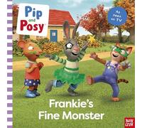 Pip and Posy: Frankie's Fine Monster: TV tie-in picture book