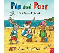 Pip and Posy: The New Friend