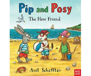 Pip and Posy: The New Friend