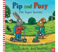 Pip and Posy: The Super Scooter: a classic picture book