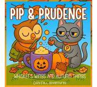 Pip and Prudence: WHISKERS WINGS AND AUTUMN THINGS Cozy Fall Adventures