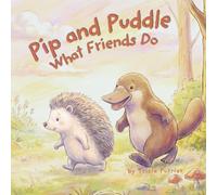 Pip and Puddle: What Friends Do: A Story About Helping Without Being Asked