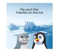 Pip and Sila: Friends on the Ice