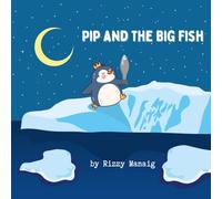 Pip and the Big Fish: A Fun Penguin Adventure About Patience, Perseverance, and Friendship for Kids Ages 3-5