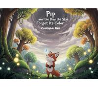 Pip and the Day the Sky Forgot Its Color