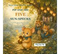 Pip and the Five Sun-Specks: A Gentle Story About Kindness