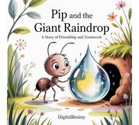Pip and the Giant Raindrop: A Story of Friendship and Teamwork