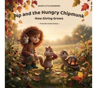 Pip and the Hungry Chipmunk: How Giving Grows