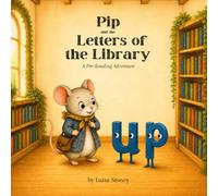 Pip and the Letters of the Library: A Pre-Reading Adventure