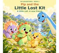 Pip and the Little Lost Kit: A little call. A new friend.