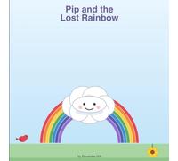 Pip and the Lost Rainbow: A Little Cloud Story About Sharing