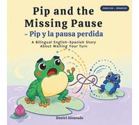 Pip and the Missing Pause - Pip y la pausa perdida: A Bilingual English-Spanish Story About Waiting Your Turn