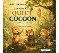 Pip and the Quiet Cocoon: A Gentle Story About Patience