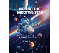 PIP and the Shooting Star: A Little Dino's Wish in the Galaxy