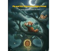 Pip and the Whispering Night Forest: A Gentle Bedtime Story for Kids