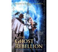 Pip Ballantine Tee Morris The Ghost Rebellion (Tascabile)