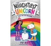 Pip Bird The Naughtiest Unicorn and the Ice Dragon (Tascabile)