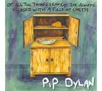 Pip Dylan - Of All the Things I Can Eat...