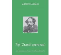 Pip (Grandi speranze): con Introduzione e Note di Anna Morena Mozzillo
