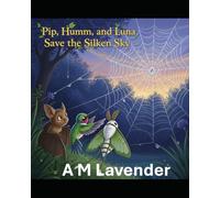 Pip, Humm, and Luna Save the Silken Sky