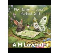 Pip, Humm, and Luna's Perfect Gift: 11