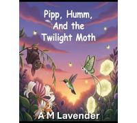 Pip, Humm, and the Twilight Moth: 2