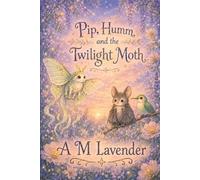 Pip, Humm, and the Twilight Moth
